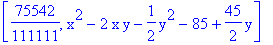 [75542/111111, x^2-2*x*y-1/2*y^2-85+45/2*y]